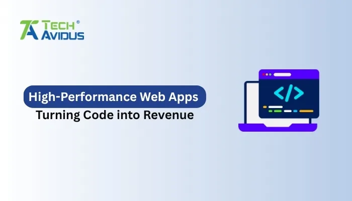 High-Performance Web Apps: Turning Code into Revenue